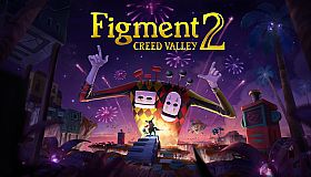 Figment 2: Creed Valley