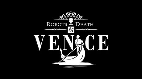 Robots, Death & Venice Game