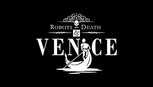 Robots, Death & Venice