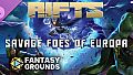 Fantasy Grounds - Rifts for Savage Worlds: Savage Foes of Europa