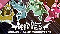 Dead Pets: A Punk Rock Slice of Life Sim - Soundtrack