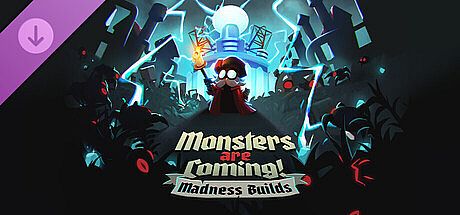 Monsters Are Coming! Madness Builds