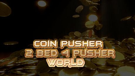 Coin Pusher 2 bed 4 pusher world DLC