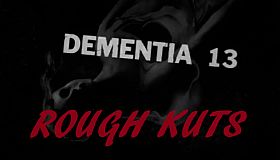 ROUGH KUTS: Dementia 13
