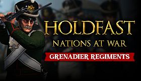 Holdfast: Nations At War - Grenadier Regiments