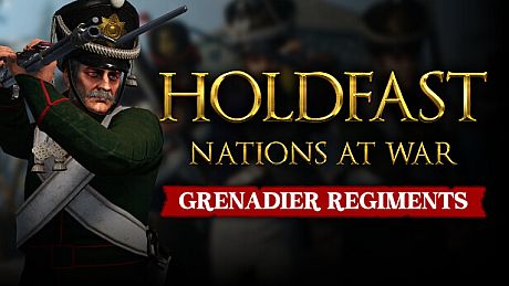 Holdfast: Nations At War - Grenadier Regiments DLC