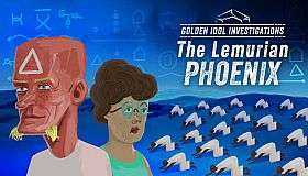 Golden Idol Investigations: The Lemurian Phoenix