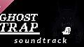 Ghost Trap Soundtrack