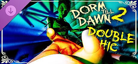 Dorm Till Dawn 2 - Double Hic DLC