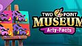 Two Point Museum: Arty-Facts