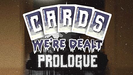 Cards We're Dealt: Prologue Game