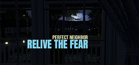 Relive the Fear - Perfect Neighbor