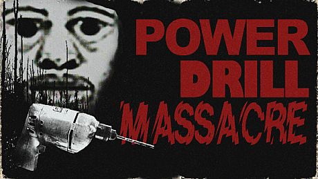 Power Drill Massacre Game