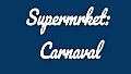 Supermrket: Carnaval