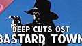 Deep Cuts OST - Bastard Town