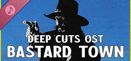 Deep Cuts OST - Bastard Town DLC