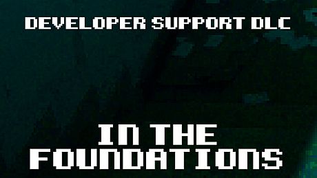 In The Foundations - Developer Support DLC