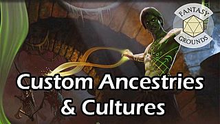 Fantasy Grounds - Custom Ancestries & Cultures DLC