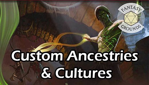Fantasy Grounds - Custom Ancestries & Cultures