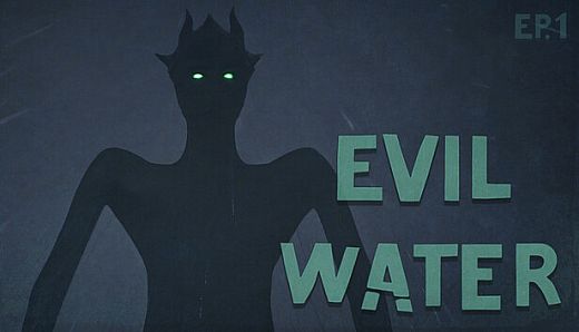 Evil Water Ep1