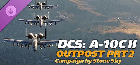 DCS: A-10C II Outpost Part II Campaign by Stone Sky