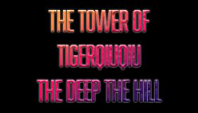 The Tower Of TigerQiuQiu The Deep The Hill