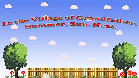 In the Village of Grandfather: Summer,Sun,Heat.