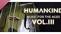 HUMANKIND - Music for the Ages, Vol. III