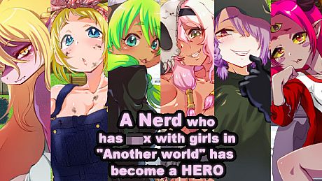 A Nerd who has sex with girls in "Another world" has  become a HERO Game