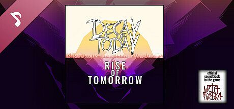 Decay of Today - Rise of Tomorrow (Official MetaPhysical Soundtrack) DLC