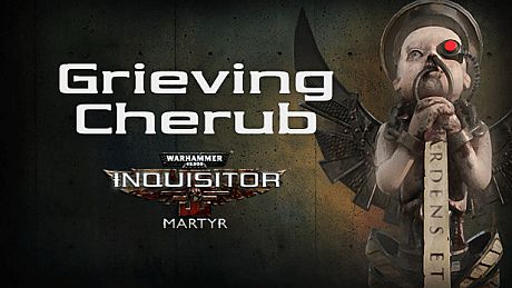 Warhammer 40,000: Inquisitor - Martyr - Grieving Cherub DLC