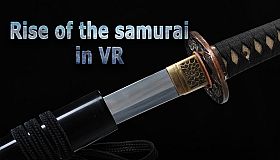 Rise of the samurai in VR