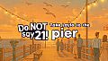 Do NOT say 21! - Take Layla to the pier