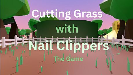 Cutting Grass with Nail Clippers the game Game