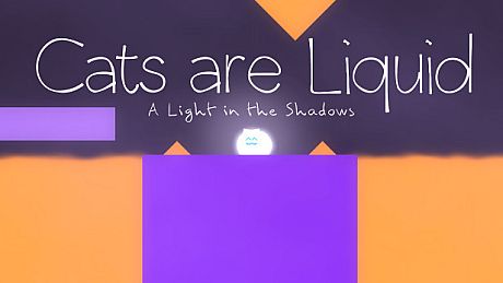 Cats are Liquid - A Light in the Shadows Game