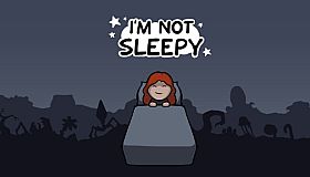 I'm Not Sleepy
