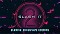 Slash It 2 - Elexive Exclusive Edition