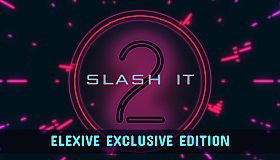 Slash It 2 - Elexive Exclusive Edition