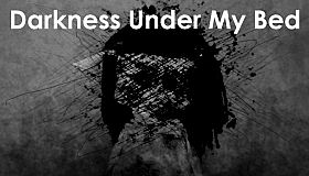 Darkness Under My Bed