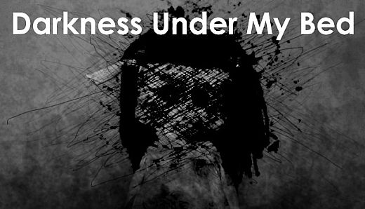 Darkness Under My Bed