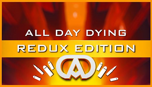 All Day Dying: Redux Edition