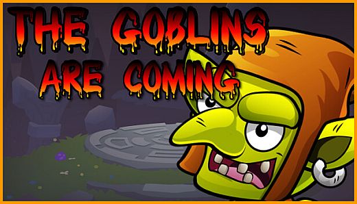 The Goblins are Coming