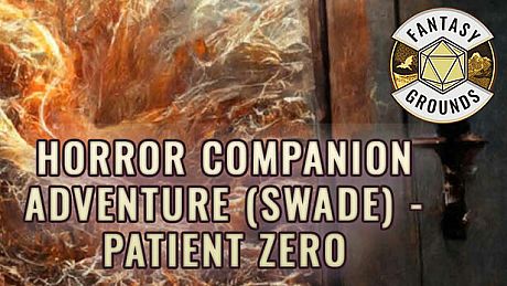 Fantasy Grounds - Horror Companion Adventure (SWADE) - Patient Zero DLC