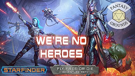 Fantasy Grounds - Starfinder RPG - Starfinder Adventure Path #34: We're No Heroes (Fly Free or Die 1 of 6) DLC