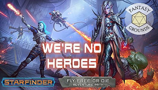 Fantasy Grounds - Starfinder RPG - Starfinder Adventure Path #34: We're No Heroes (Fly Free or Die 1 of 6)