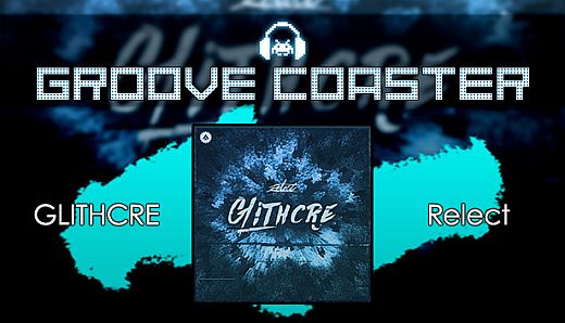 Groove Coaster - GLITHCRE
