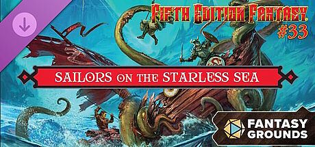 Fantasy Grounds - Fifth Edition Fantasy #33: Sailors on the Starless Sea
