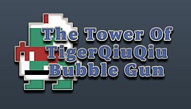 The Tower Of TigerQiuQiu Bubble Gun