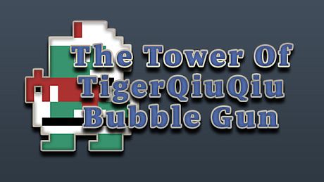The Tower Of TigerQiuQiu Bubble Gun DLC