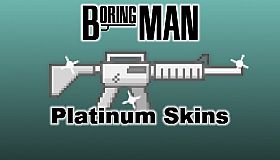 Boring Man: Platinum Weapon Skins